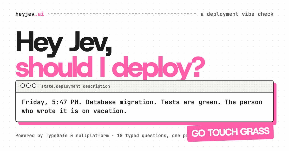 Preview of Hey Jev, should I deploy?, from its source